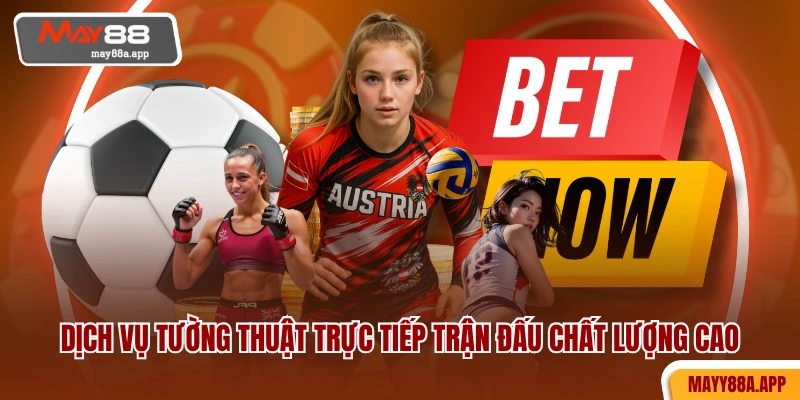Dịch vụ tường thuật trực tiếp trận đấu chất lượng cao