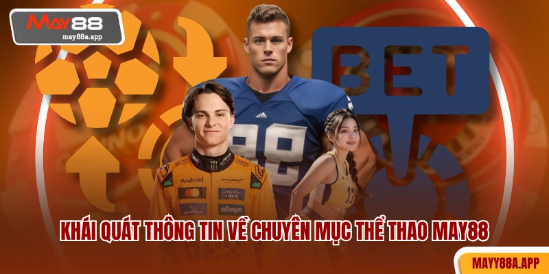 Khái quát thông tin về chuyên mục thể thao MAY88